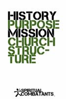 Spiritual Combatants: History, Purpose, Mission, and Church Structure 1940042232 Book Cover