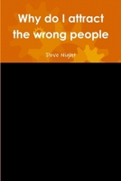 Why do I attract the wrong people 1387395211 Book Cover