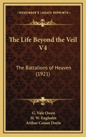 The Life Beyond The Veil V4: The Battalions Of Heaven (1921) 1164063758 Book Cover