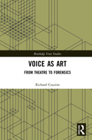 Voice as Art: From Theatre to Forensics 1032225637 Book Cover