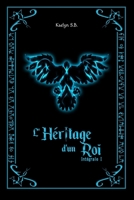 L'Héritage d'un Roi: Intégrale Un (L'Héritage d'un Roi - Version Intégrale) (French Edition) B0CJXGFYTY Book Cover