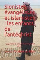 Sionistes, évangélistes et islamistes : les enfants de l’antéchrist: . الصهاينة والمبشرون والإسلاميون: أبناء الدجال. 1726831701 Book Cover