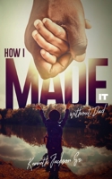 How I Made It Without Dad! B0875ZKKGT Book Cover