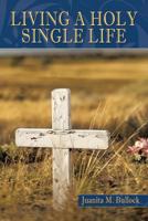 Living a Holy Single Life 1452071373 Book Cover