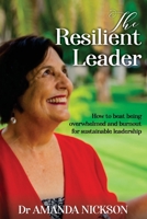 The Resilient Leader: How to beat being overwhelmed and burnout for sustainable leadership 1922714933 Book Cover