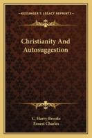 Christianity And Autosuggestion 1425421679 Book Cover