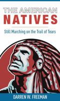 The American Natives: Still Marching On The Trail Of Tears 0999261983 Book Cover