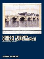 Urban Theory and the Urban Experience: Encountering the City 0415245923 Book Cover