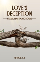 Love’s Deception: Untangling Toxic Bonds 1917510551 Book Cover