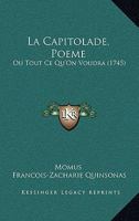 La Capitolade, Poeme: Ou Tout Ce Qu'On Voudra 1104137550 Book Cover