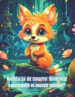 Aventuras de colores: Diviértete coloreando el mundo animal!!! B0CCCN5X1X Book Cover