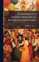 Itinerarios Y Derroteros De La Repðblica Mexicana (Spanish Edition) 1023758156 Book Cover