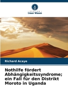 Nothilfe fördert Abhängigkeitssyndrome; ein Fall für den Distrikt Moroto in Uganda (German Edition) 6208386799 Book Cover