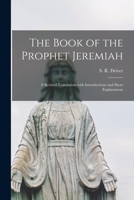 The Book of the Prophet Jeremiah: a Revised Translation With Introductions and Short Explanations 1015086195 Book Cover