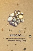 Encore: More Wit and Wisdom from the Pebbles Writing Group 1729562027 Book Cover