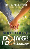 Marriage: Doing the I Do in Marriage 1637460813 Book Cover