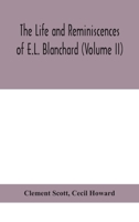 The Life and Reminiscences of E.L. Blanchard Volume 2 9390400740 Book Cover