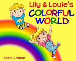 Lily and Louie's Colorful World 1938110161 Book Cover
