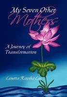 My Seven Other Mothers: A Journey of Transformation 1456873881 Book Cover