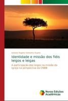 Identidade e missão dos fiéis leigos e leigas: A participação dos leigos na missão da Igreja na perspectiva da CNBB 6139646286 Book Cover