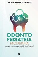 Odontopediatria Moderna: Inovação, Humanização e Saúde Bucal Infantil (Portuguese Edition) B0F2MWM573 Book Cover