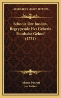 Schoole Der Jooden, Begrypende Het Geheele Foodsche Geloof (1731) 1166210715 Book Cover