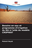 Besoins en eau et programme d'irrigation du blé à l'aide du modèle CROPWAT (French Edition) 6202001798 Book Cover