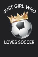 Just a Girl Who Loves Soccer Journal 1676765425 Book Cover