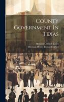 County Government in Texas 1021833932 Book Cover