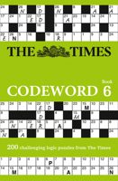 The Times Codeword 6: 200 cracking logic puzzles (The Times Puzzle Books) 0008137242 Book Cover