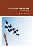 THE FINAL STRAIGHT: the end is nigh null Book Cover