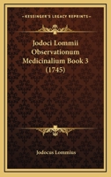 Jodoci Lommii Observationum Medicinalium Book 3 (1745) 1166191419 Book Cover