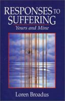 Responses to Suffering: Yours and Mine 0827232225 Book Cover