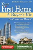 Your First Home: A Buyer’s Kit - For Condos and Houses! 1770400958 Book Cover