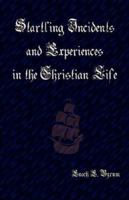 Startling Incidents and Experiences in the Christian Life 1933304049 Book Cover