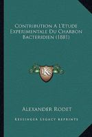 Contribution A L'Etude Experimentale Du Charbon Bacteridien (1881) 1141267136 Book Cover