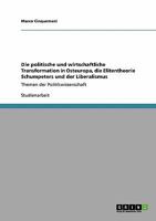 Die politische und wirtschaftliche Transformation in Osteuropa, die Elitentheorie Schumpeters und der Liberalismus: Themen der Politikwissenschaft 363895255X Book Cover