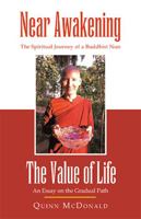NEAR AWAKENING and The Value of Life: The Spiritual Journey of a Buddhist Nun and An Essay on the Gradual Path 1665752076 Book Cover