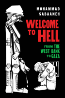 Welcome to Hell: From the West Bank to Gaza 1951491521 Book Cover
