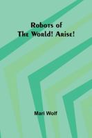 Robots of the World! Arise! 9357979212 Book Cover