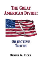 The Great American Divide: Objective Truth 1300155019 Book Cover