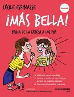 ¡Más bella!: Brilla de la cabeza a los pies 8416972141 Book Cover