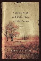 Autumn Night and Other Tales of the Future 1492811289 Book Cover