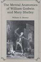 The Mental Anatomies of William Godwin and Mary Shelley 0838638708 Book Cover