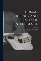 Human Efficiency and Levels of Intelligence B0BQFV6T1H Book Cover