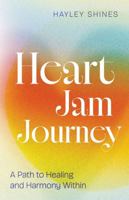 Heart Jam Journey: A Path to Healing and Harmony Within B0G27GTZ72 Book Cover
