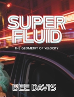 SUPERFLUID: The Geometry of Velocity (Geometric Intelligence) B0GRN3X61K Book Cover