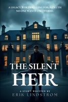 The Silent Heir: A legacy worth killing for. A truth no one wants uncovered. B0DZSQC6JG Book Cover
