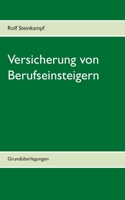 Versicherung von Berufseinsteigern: Grundüberlegungen (German Edition) 3750495319 Book Cover