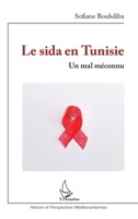 Le sida en Tunisie: Un mal méconnu (Histoire Et Perspectives Méditerranéennes) (French Edition) 2336413736 Book Cover